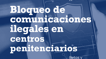 Bloqueo de comunicaciones ilegales en centros penitenciarios